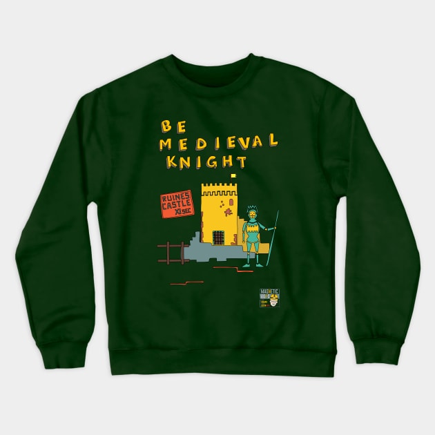 Be Medieval Knight Crewneck Sweatshirt by magneticboys